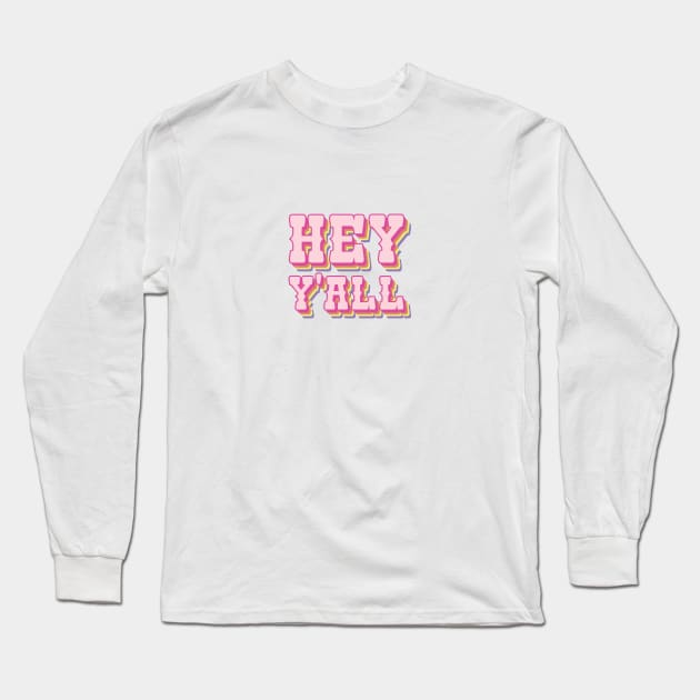 Hey Yall! Long Sleeve T-Shirt by Taylor Thompson Art